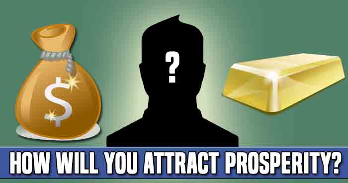 How Will You Attract Prosperity?